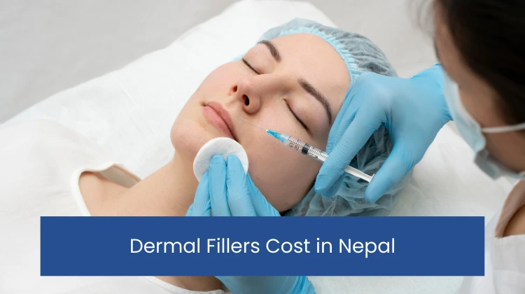 Dermal Fillers Cost in Nepal