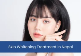 Skin Whitening Treatment in Nepal