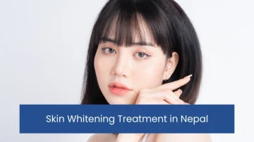 Skin Whitening Treatment in Nepal