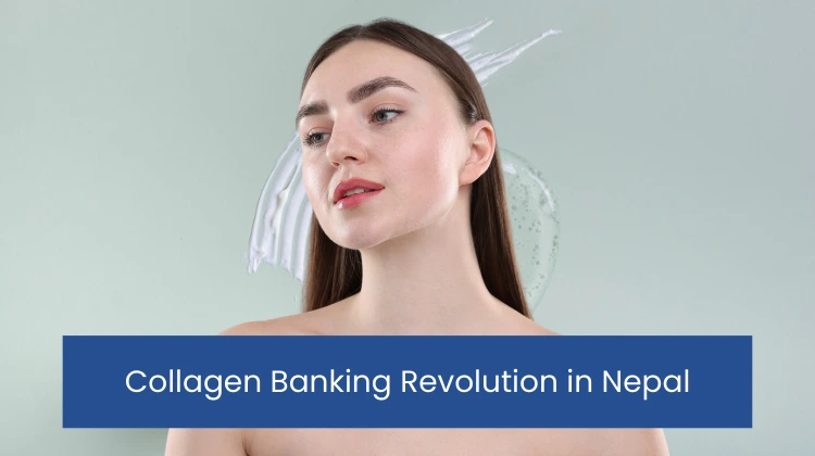Collagen Banking Revolution in Nepal