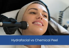 Hydrafacial vs Chemical Peel