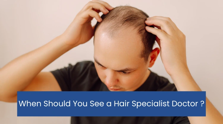 When Should You See a Hair Specialist Doctor Instead of Using Hair Products